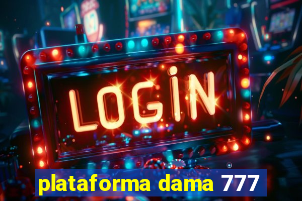 plataforma dama 777